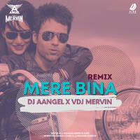 Mere Bina Remix - DJ Aangel &amp; VDJ Mervin by All Indian DJs Drive