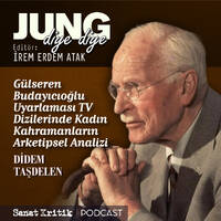 #18 Didem Taşdelen Anlatıyor: "Gülseren Budayıcıoğlu Uyarlaması TV Dizilerinde Kadın Kahramanların Arketipsel Analizi" by Sanat Kritik