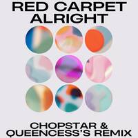 Red Carpet - Alright(CHOPSTAR AND QUEENCESS'S REMIX by CHOPSTAR