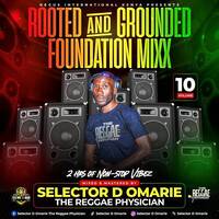 Rooted and Grounded Foundation Mix Vol.10-Mixed and Mastered by Selector D Omarie The Reggae Physician by Selector D Omarie