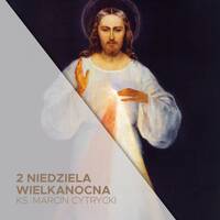 2 Niedziela Wielkanocna A (12.04.2026) - Gen hojności - ks. Marcin Cytrycki by Parafia WNMP, Opole - Gosławice