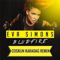 Eva Simons ft. Sidney Samson - Bludfire (Coskun Karadag Remix) by Coskun Karadag
