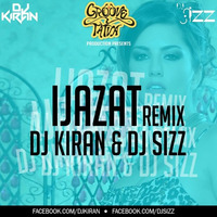 Ijazat (One Night Stand) - DJ KIRAN &amp; DJ SIZZ Remix by DJ SIZZ OFFICIAL