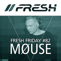 FRESH FRIDAY #82 mit Møuse by freshguide