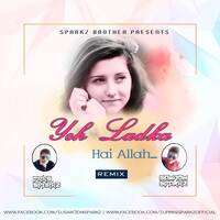 Ye Ladka Hai Allah Ft. Vishakha Mahore - DJ Sam3dm SparkZ &amp; DJ Prks SparkZ by DJ Sam3dm SparkZ