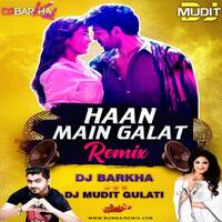 Haan Main Galat (Remix) Dj Barkha Kaul x Dj Mudit Gulati by MumbaiRemix India™