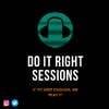 Do It Right Sessions