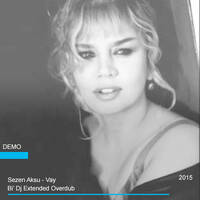 Sezen Aksu - Vay (Bi' Dj Extended Overub) by Cihan Tazegül