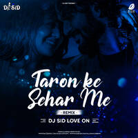 Taaron Ke Shehar (Remix) - DJ Sid Love On by All Indian DJs Drive