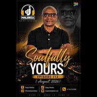 Soulfully Yours Episode 113 (August 2026) by Deejay Malebza II