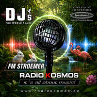 #03826 RADIO KOSMOS - DJs FOR WORLD PEACE - FM STROEMER [DE] powered by FM STROEMER by RADIO KOSMOS - "it`s all about music!"
