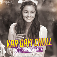 KAR GAYI CHULL - DJ DHARAK REMIX by DJ Dharak
