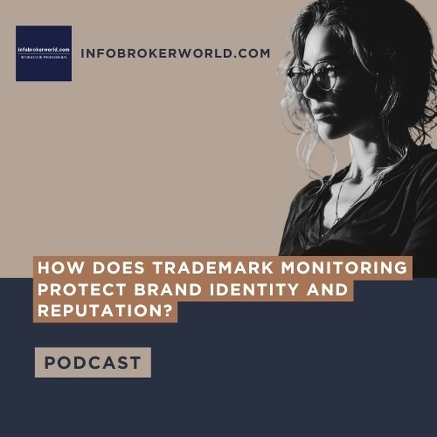 How does trademark monitoring protect brand identity and reputation? - infobrokerworld.com Podcast episode artwork