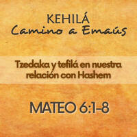 Mateo 6:1-8 | Tzedaka y tefilá en nuestra relación con Hashem by Kehila Camino a Emaus