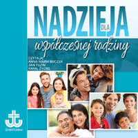 Nadzieja dla wsp&oacute;łczesnej rodziny