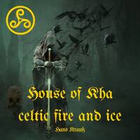 House of Kha celtic fire and ice by Hans Krauß
