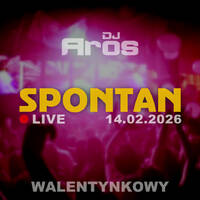 SPONTAN · Walentynkowy | LIVE · 14.02.2026 by DJ Aros