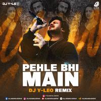 Pehle Bhi Main (Remix) - DJ Y-Leo by All Indian DJs Drive