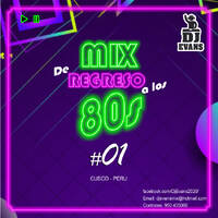 MIX DE REGRESO A LOS 80S #01 - DJ EVANS 2020 by Dj Evans (Cusco-Peru)