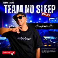 Ace of Spades - Team No Sleep EP 13 (Amapiano Youthday 2026 Mix) by Ace of Spades