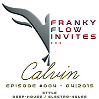 Franky Flow Invites... Episode #004 - Guest DJ: Calvin by Franky Flow Invites...
