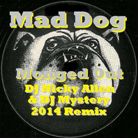 MAD DOG EP - MONGED OUT - DJ NICKY ALLEN &amp; DJ MYSTERY 2014 REMIX [24 BIT MASTER] FREE DOWNLOAD by Strictly Nuskool Blog