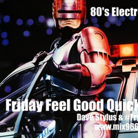 Friday Feel Good Quick Mix ~ 80's Electro Funk by Dave Stylus and #FryWeezie