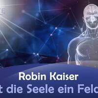 Ist die Seele ein Feld - Robin Kaiser by NuoFlix