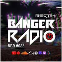 Banger Radio - Episode 66 by Rectik