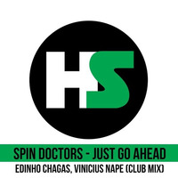 Spin Doctors - Just Go Ahead (Edinho Chagas, Vinicius Nape Club Mix) **FREE DOWN** [HOUSE SEASONS] by Edinho Chagas