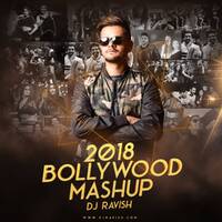 DJ Ravish - 2018 Bollywood Mashup by DJ Ravish & DJ Chico