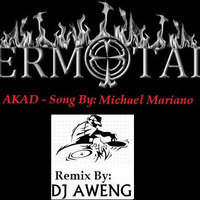 AKAD - SONG By Michael Mariano ( Remix With DJ Aweng ).mp3 by DJ AWENG ( DM25 MUSIC GROUP ) AND VOLUME XXIII SL