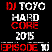 DJ Toyo - Hardcore 2015 Episode 10 by DJ Toyo