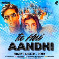 Tu Hai Aandhi (Remix) - Massive Smoker by All Indian DJs Drive