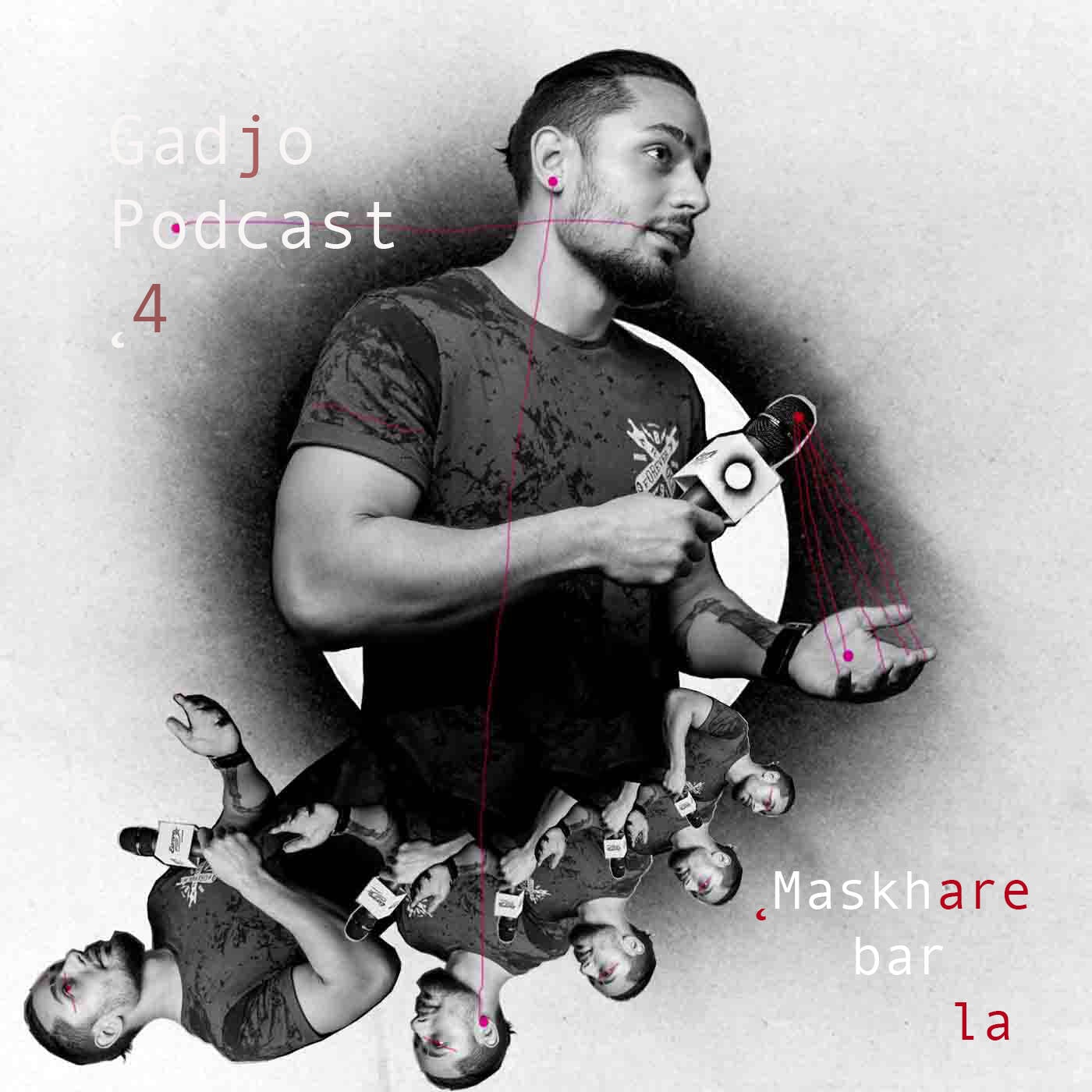 Gadjo Podcast 4. Maskhare bar la