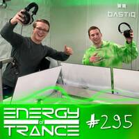 EoTrance #295 - Energy of Trance - hosted by BastiQ by Energy of Trance