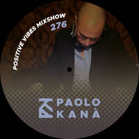Positive Vibes Mixshow #276 | Soulful House / Disco / Funky House by Paolo Kanà