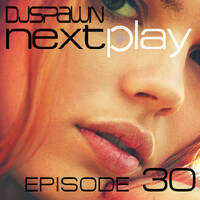 DJSPAWN-NEXTPlay30 by DJSPAWN