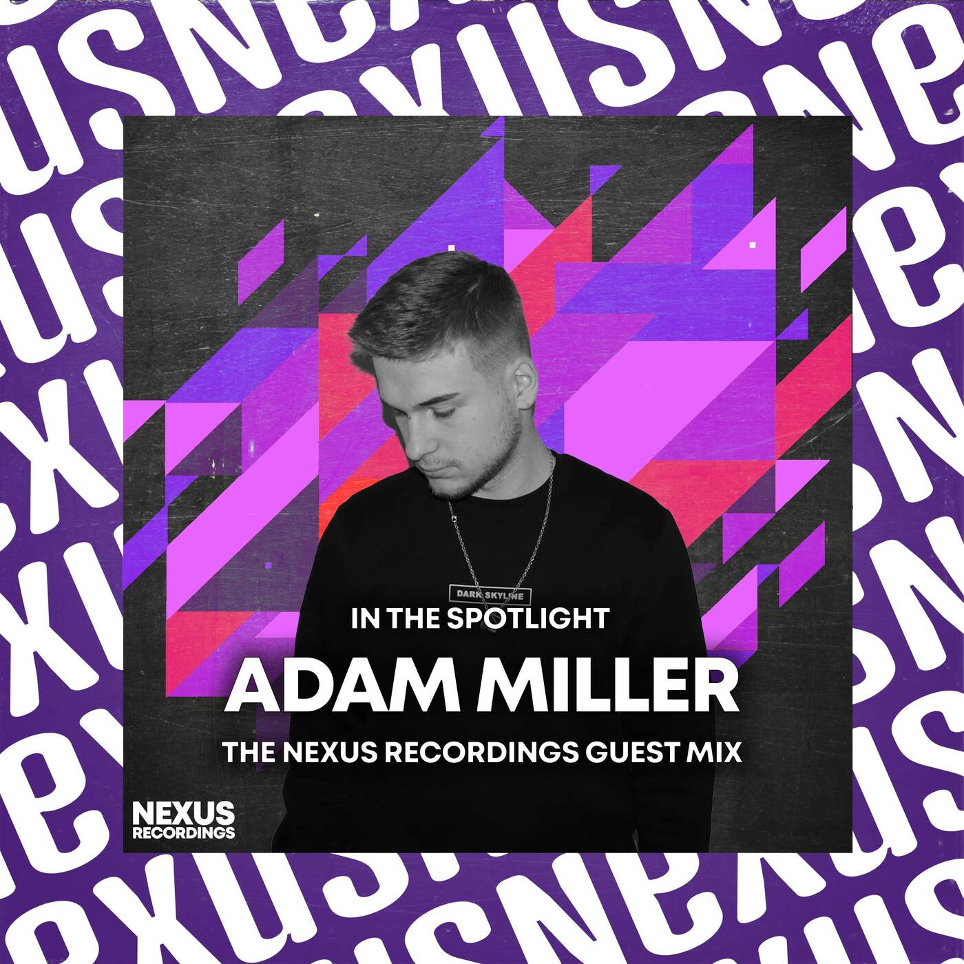 In The Spotlight - Adam Miller - Nexus Recordings Guest Mix episode artwork