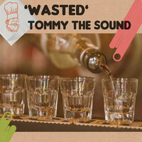 Tommy the Sound - Wasted