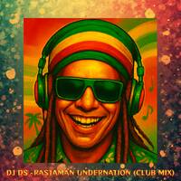 DJ DS - RASTAMAN UNDERNATION (CLUB MIX) by DJ DS (SOULFUL GENERATION OWNER)