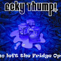 Ecky Thump!- Who Left the Fridge Open? by Ecky Thump!