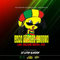 Dj Lutan - Lava Ground Riddim Mix by Alahdon Dj Lutan