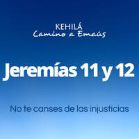 Jeremías 11 y 12 | No te canses de las injusticias. by Kehila Camino a Emaus