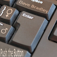 Dave Bradley - Push The Button by Dave Bradley