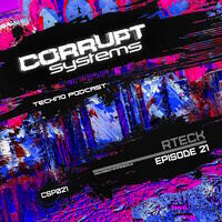 RTECK - Corrupt Systems Podcast - Episode 21 by Corrupt Systems Techno Podcast