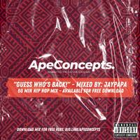 GUESS WHO'S BACK - Hip Hop Mix by JayPapa by APE Concepts