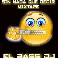 SIN NADA QUE HABLAR MIXTAPE ( EL BASS DJ ) by @theurbanflow507