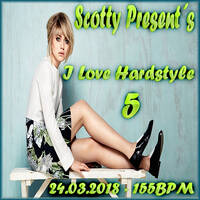 I Love Hardstyle - 5 - 24.03.2018 - 155BPM by Scotty
