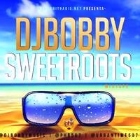@DJBOBBYMUSIC - SWEET ROOTS MIXTAPE by Dj Bobby Music